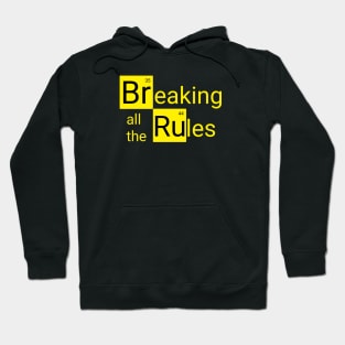 Breaking all the rules Hoodie